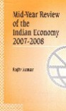 MID-YEAR REVIEW OF THE INDIAN ECONOMY 2007-2008